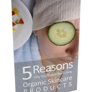 5 Reasons Why You Should Start Using Organic Skincare Products